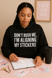 Don’t Rush Me, I’m Aligning My Stickers