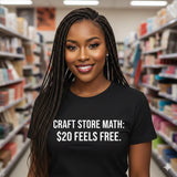 CRAFT STORE MATH: $20 FEELS FREE.