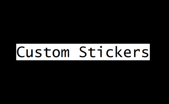 My Custom Sticker  (PREVIOUS CUSTOM ORDERS ONLY)
